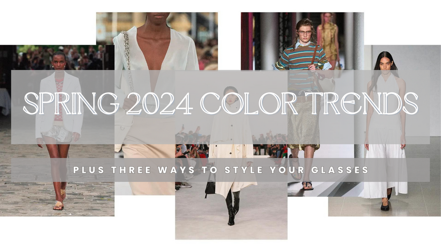 Spring 2024 Color Trend Analysis: Three Ways to Style Your Glasses Using the Season's Trending Colors